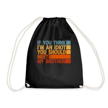 If You Think I'm An Idiot You Should Meet My Bro - Drawstring Bag - black - Front