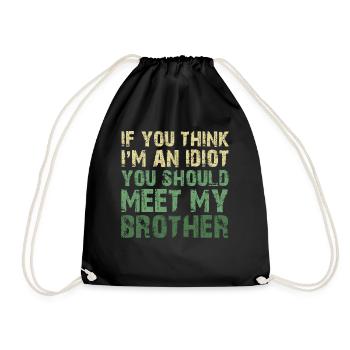 If You Think I'm An Idiot You Should Meet My Bro - Drawstring Bag - black - Front