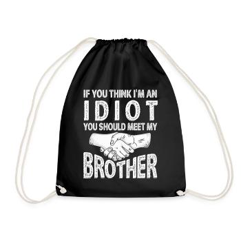 If You Think I'm An Idiot You Should Meet My Bro - Drawstring Bag - black - Front