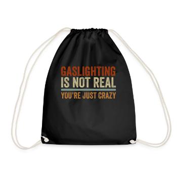 Gaslighting ist nicht real, du bist einfach verrückt - Turnbeutel - Schwarz - Vorne