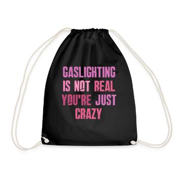 Gaslighting ist nicht real, du bist einfach verrückt - Turnbeutel - Schwarz - Vorne