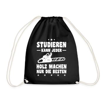Studieren Kann Jeder Holz Machen Nur Die Besten - Turnbeutel - Schwarz - Vorne