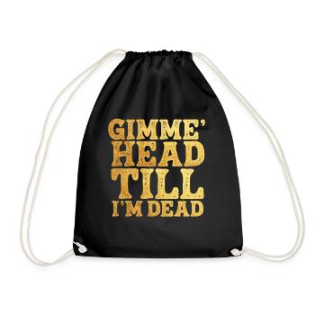 Gimme Head Till I'm Dead 80er Jahre Liebhaber - Turnbeutel - Schwarz - Vorne