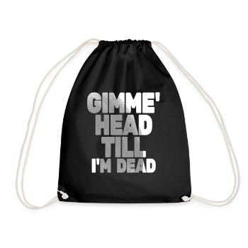 Gimme Head Till I'm Dead 80er Jahre Liebhaber - Turnbeutel - Schwarz - Vorne