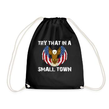 Try That In A Small Town American Flag Eagle - Drawstring Bag - black - Front