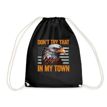 Try That In A Small Town American Flag Eagle - Drawstring Bag - black - Front