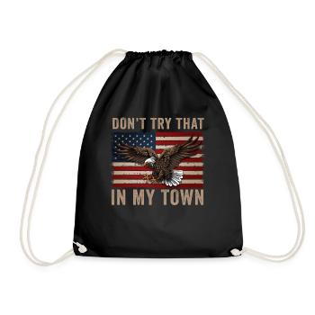 Try That In A Small Town American Flag Eagle - Drawstring Bag - black - Front