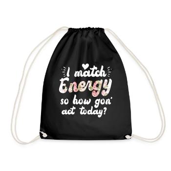 Je fais correspondre l’énergie, alors comment nous allons agir aujourd’hui - Sac de sport léger - noir - Devant