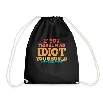 If You Think I'm An Idiot You Should - Drawstring Bag - black - Front