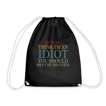 If You Think I'm An Idiot You Should - Drawstring Bag - black - Front