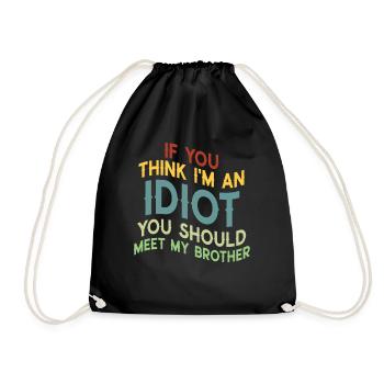 If You Think I'm An Idiot You Should - Drawstring Bag - black - Front