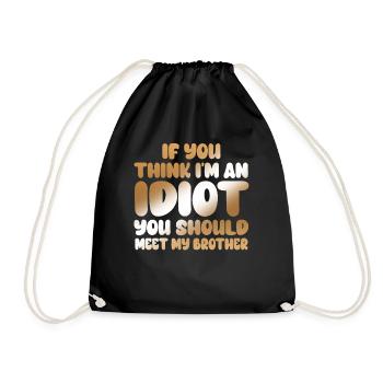 If You Think I'm An Idiot You Should - Drawstring Bag - black - Front