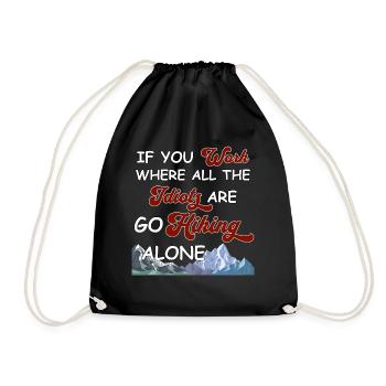 If you work where all idiots are go hiking alone - Turnbeutel - Schwarz - Vorne