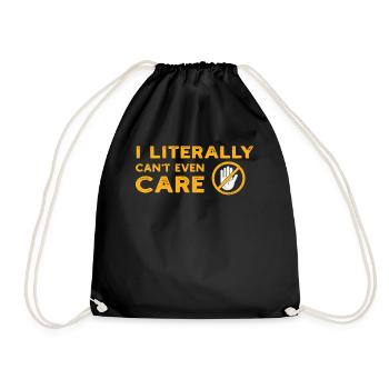 I Literally Cant Even Care - Drawstring Bag - black - Front