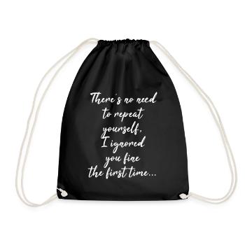 There's No Need To Repeat Yourself - Drawstring Bag - black - Front