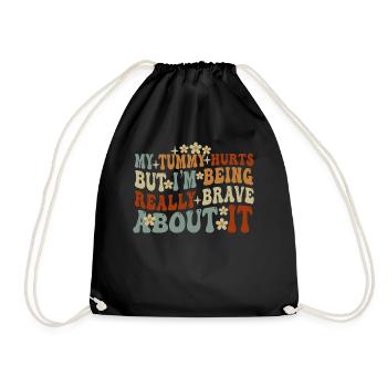 My Tummy Hurts But I'm Being Really - Drawstring Bag - black - Front