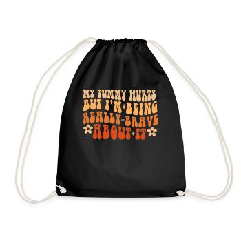 My Tummy Hurts But I'm Being Really - Drawstring Bag - black - Front