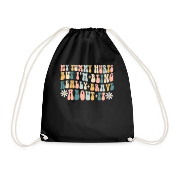 My Tummy Hurts But I'm Being Really - Drawstring Bag - black - Front