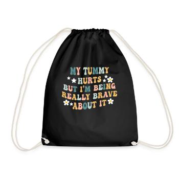 My Tummy Hurts But I'm Being Really - Drawstring Bag - black - Front