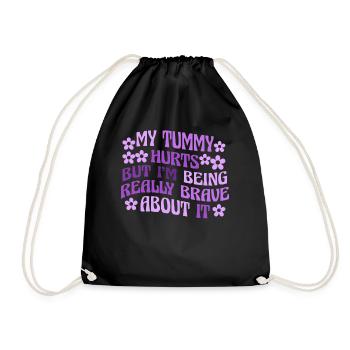My Tummy Hurts But I'm Being Really - Drawstring Bag - black - Front