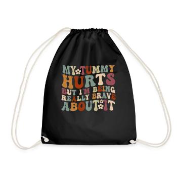 My Tummy Hurts But I'm Being Really - Drawstring Bag - black - Front