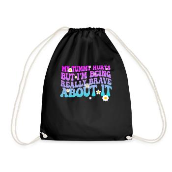 My Tummy Hurts But I'm Being Really - Drawstring Bag - black - Front