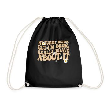 My Tummy Hurts But I'm Being Really - Drawstring Bag - black - Front