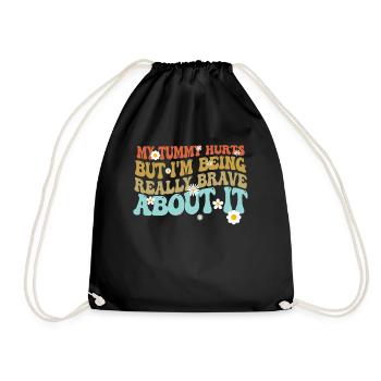 My Tummy Hurts But I'm Being Really - Drawstring Bag - black - Front