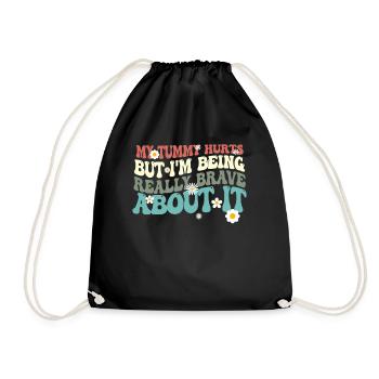 My Tummy Hurts But I'm Being Really - Drawstring Bag - black - Front