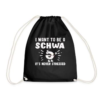 Ich will ein Schwa sein, es ist nie gestresst - Turnbeutel - Schwarz - Vorne