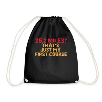 26.2 Miles? That's Just My First Course - Drawstring Bag - black - Front