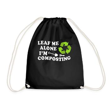 Leaf Me Alone I'm Composting - Drawstring Bag - black - Front