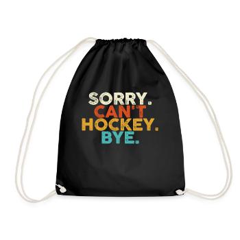Sorry Can't Hockey Bye Hockey Lover - Drawstring Bag - black - Front