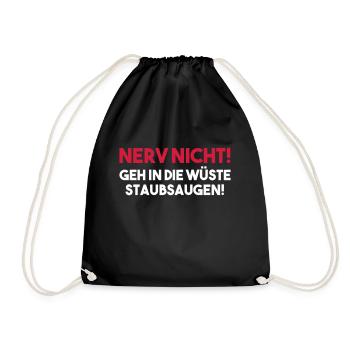 NERV NICHT! GEH IN DIE WÜSTE STAUBSAUGEN! Geschenk - Turnbeutel - Schwarz - Vorne