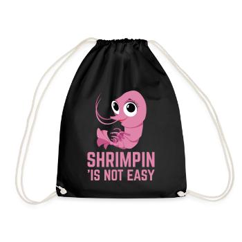Shrimpin is not easy I Pink design and Gift for - Drawstring Bag - black - Front