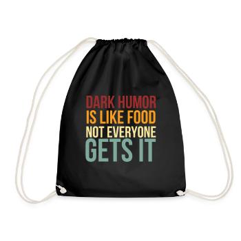 Dark Humor Is Like Food Not Everyone Gets It - Drawstring Bag - black - Front