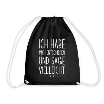 Ich habe mich entschieden und sage vielleicht - Turnbeutel - Schwarz - Vorne
