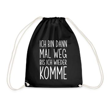 Ich bin dann mal weg bis ich wieder komme - Turnbeutel - Schwarz - Vorne