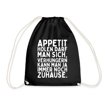 Appetit Holen Darf Man Sich Verhungern Kann Man - Turnbeutel - Schwarz - Vorne