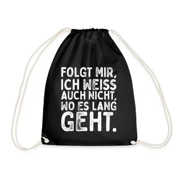 Folgt Mir Ich Weiss Auch Nicht Wo Es Lang Geht - Turnbeutel - Schwarz - Vorne