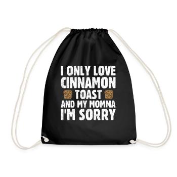 I Only Love Cinnamon Toast And My Momma - Turnbeutel - Schwarz - Vorne