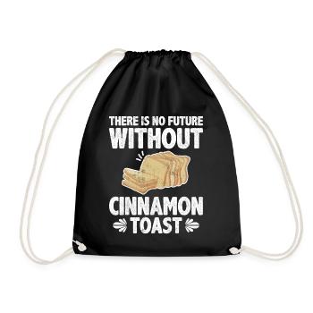 There s No Future Without Cinnamon Toast - Drawstring Bag - black - Front
