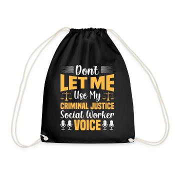 Don't Let Me Use My Justice Worker Voice - Drawstring Bag - black - Front