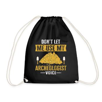 Don't Let Me Use My Archeologist Voice Archaeology - Drawstring Bag - black - Front