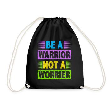 Be A Warrior Not A Worrier Motivation Inspire - Drawstring Bag - black - Front