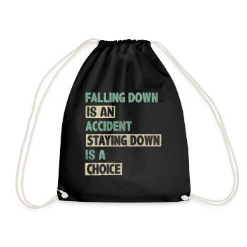 Falling Is An Accident Staying Down Is A Choice - Drawstring Bag - black - Front