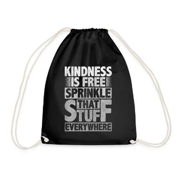 Kindness Is Free Sprinkle That Stuff Everywhere - Drawstring Bag - black - Front