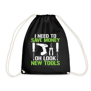 I need to save money Oh look new tool - Drawstring Bag - black - Front