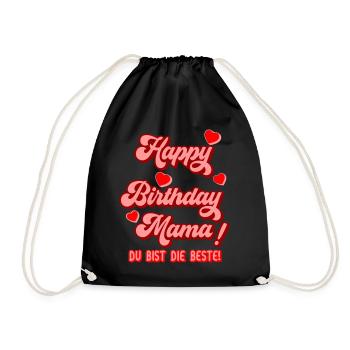 Happy Birthday Mama Glückwunsch Mutter Geburtstag - Turnbeutel - Schwarz - Vorne