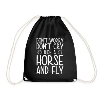 Don't worry, don't cry ride a horse and fly - Drawstring Bag - black - Front